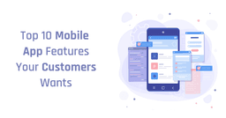 Top 10 Features Users Expect in Modern Mobile Apps